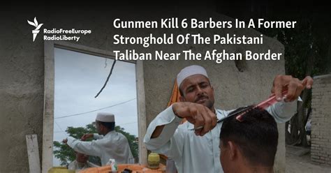 Gunmen kill 6 barbers in a former stronghold of the Pakistani Taliban near the Afghan border